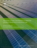 The Impact of Solar Development on Wetlands: Literature Review and Jurisdictional Scan is a report commissioned by some heavy-hitters in the conservation world.