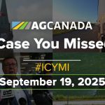 VIDEO: AGCanadaTV: In case you missed it; your national ag news recap for Sept. 19, 2025