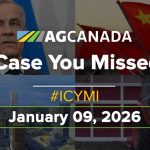 VIDEO: AgCanadaTV: In case you missed it; your national ag news recap for Jan. 9, 2026